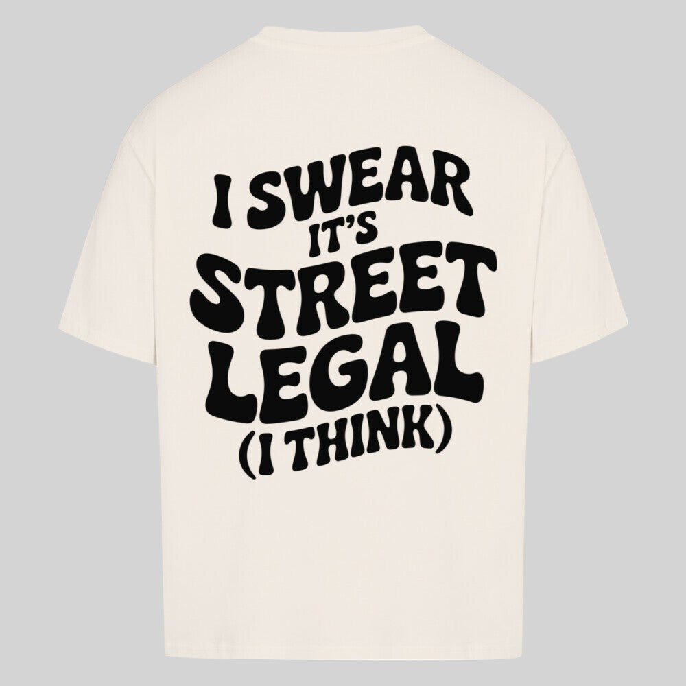 I SWEAR IT'S STREET LEGAL Oversized Shirt