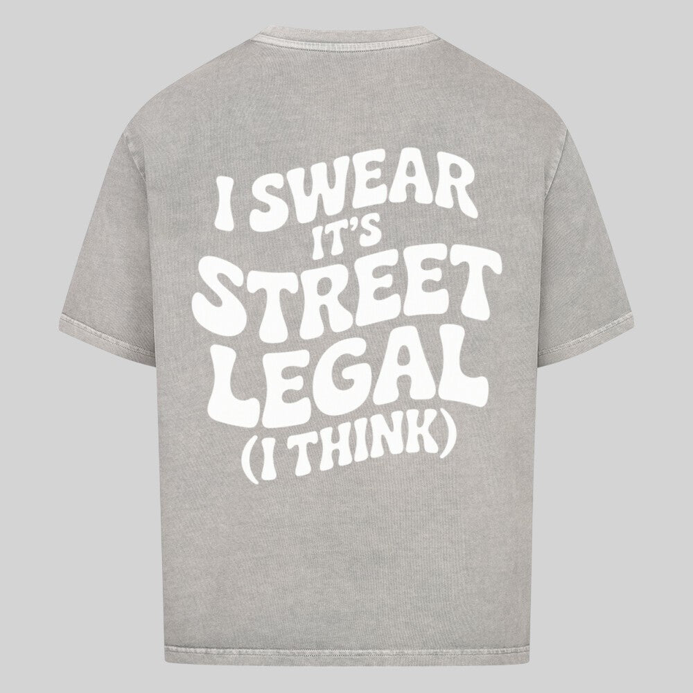 I SWEAR IT'S STREET LEGAL Oversized Shirt