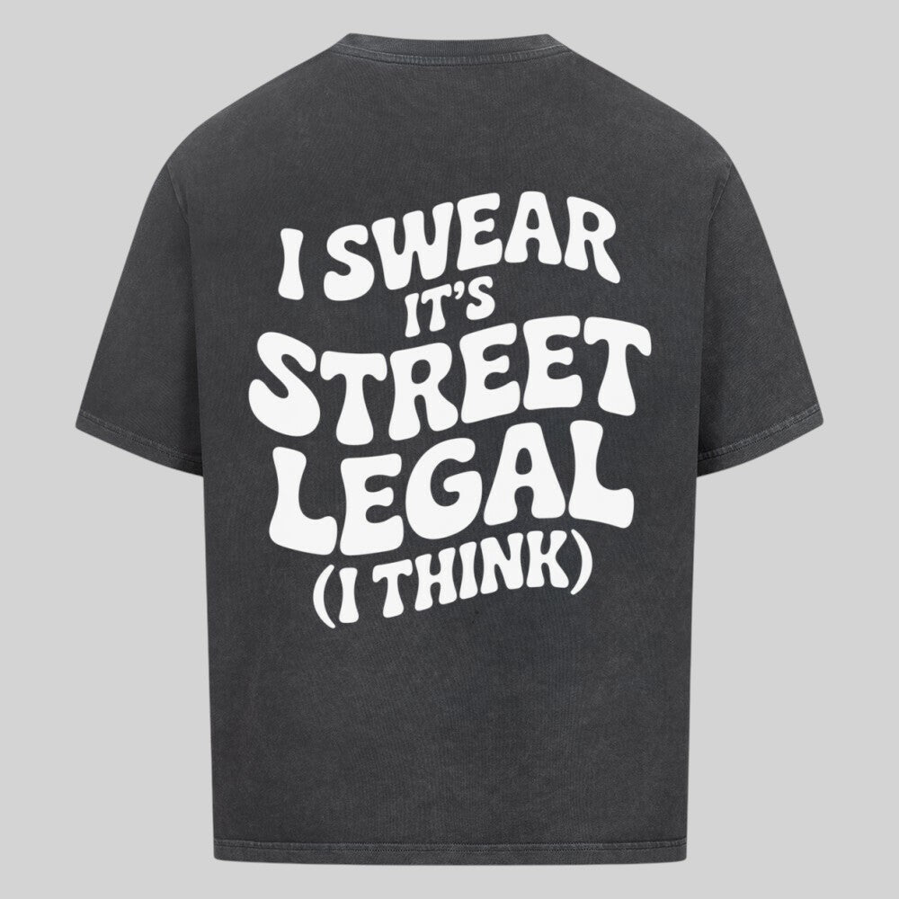 I SWEAR IT'S STREET LEGAL Oversized Shirt