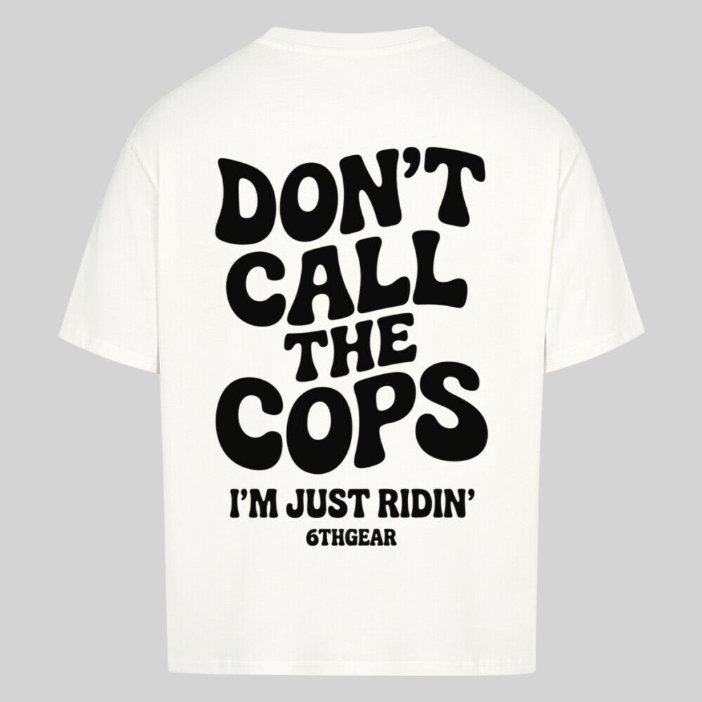 DON'T CALL THE COPS Oversized Shirt
