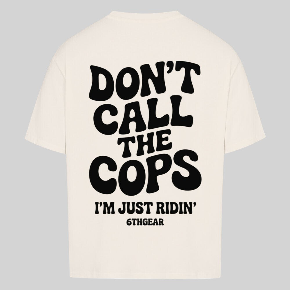DON'T CALL THE COPS Oversized Shirt
