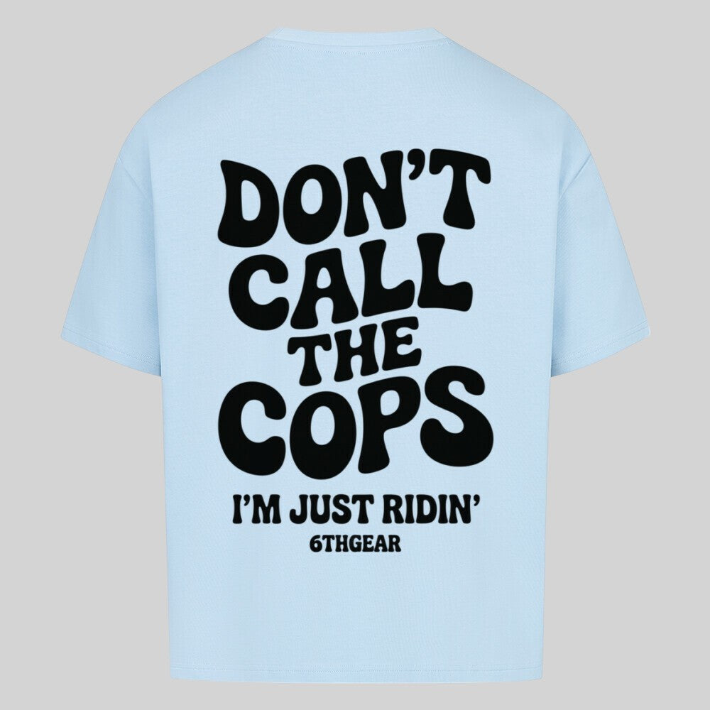 DON'T CALL THE COPS Oversized Shirt
