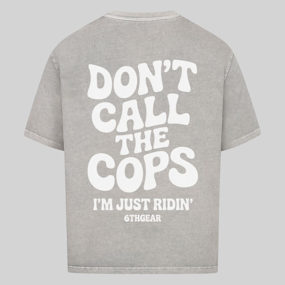 DON'T CALL THE COPS Oversized Shirt