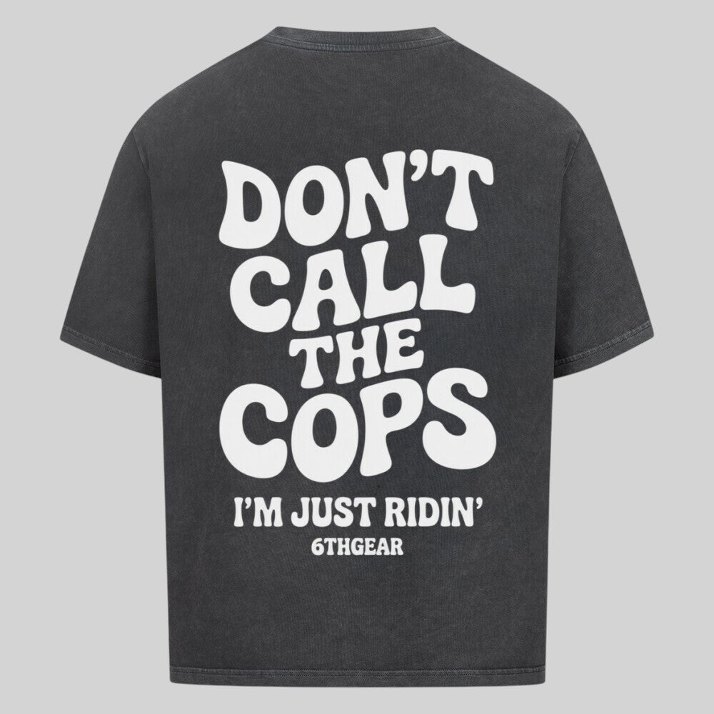 DON'T CALL THE COPS Oversized Shirt