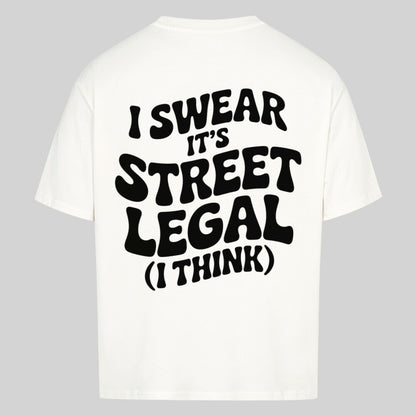 I SWEAR IT'S STREET LEGAL Oversized Shirt