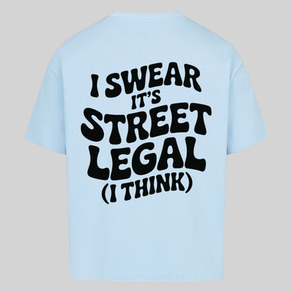 I SWEAR IT'S STREET LEGAL Oversized Shirt