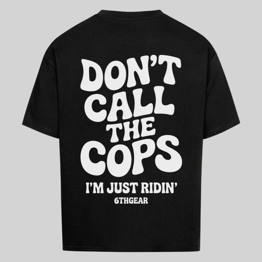 DON'T CALL THE COPS  Oversized Shirt