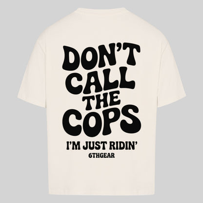 DON'T CALL THE COPS  Oversized Shirt