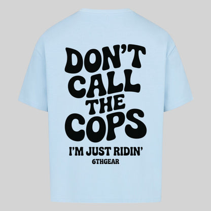 DON'T CALL THE COPS  Oversized Shirt