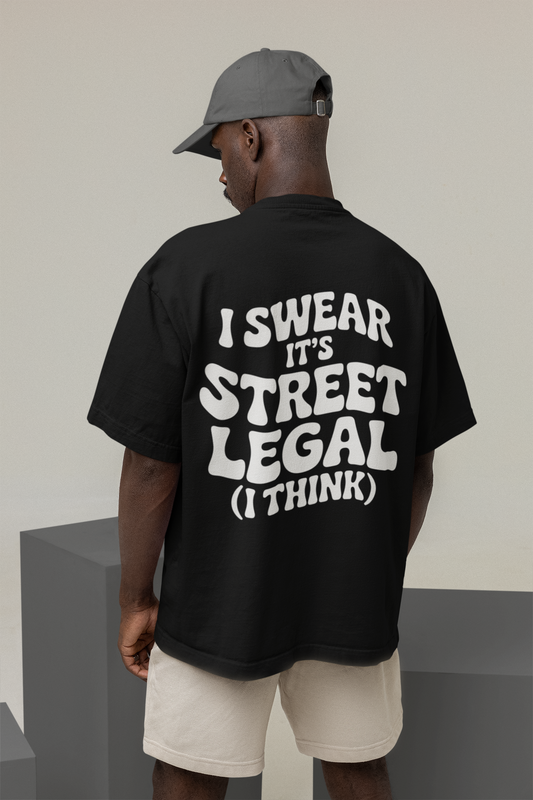 I SWEAR IT'S STREET LEGAL Oversized Shirt