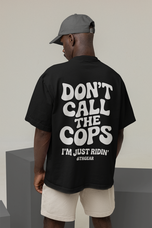 DON'T CALL THE COPS  Oversized Shirt