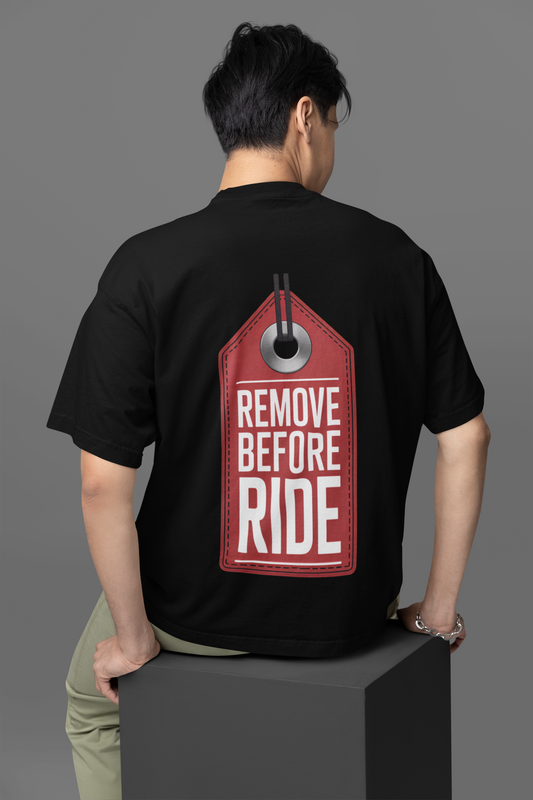 REMOVE BEFORE RIDE Oversized Shirt